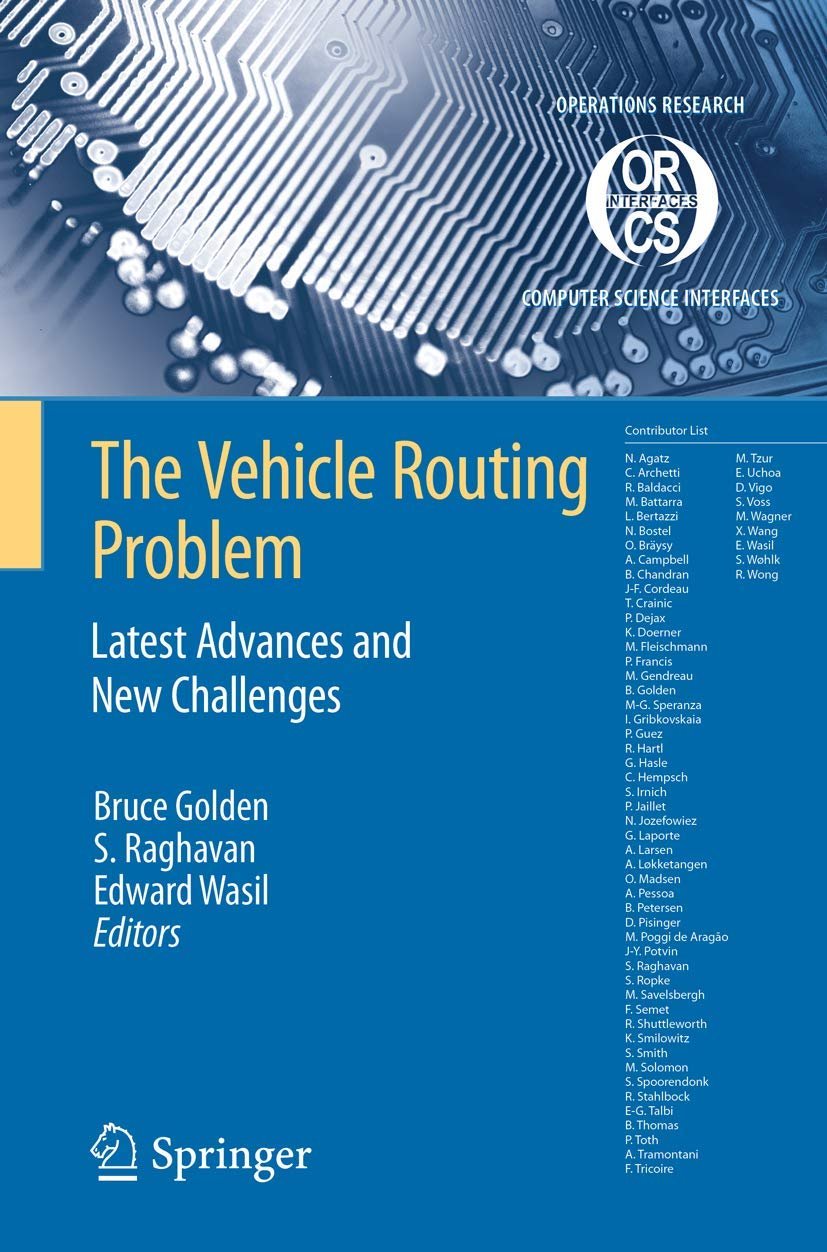 The Vehicle Routing Problem: Latest Advances and New Challenges: 43 (Operations Research/Computer Science Interfaces Series, 43)